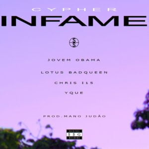 Direto do Capão Redondo, Jovem Obama, Lotus Badqueen, Yque e Chris i15 lançam  “CYPHER INFAME”.