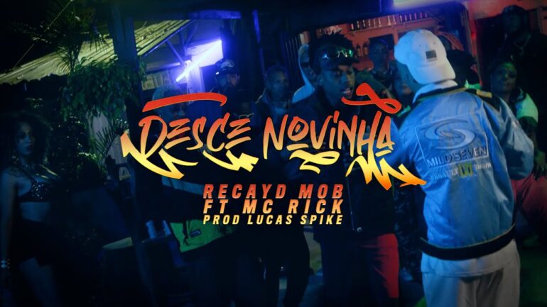 Recayd Mob – Desce Novinha ft Mc Rick, Derek, Dfideliz, Jé Santiago e MC Igu, Prod. Lucas Spike