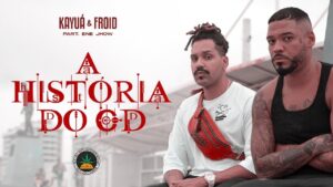 Kayuá & Froid – A História do CD (Prod. Fab$, Johnny Monteiro) part. Ene Jhow.