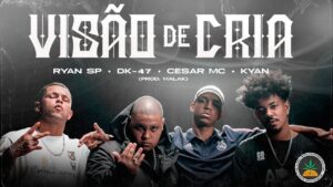 Ryan SP | DK47 | Cesar Mc | Kyan  passam a  “Visão de Cria” em novo videoclipe.