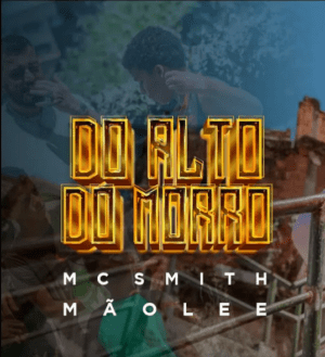 Mc Smith e Mãolee lançam “Do alto do Morro”.