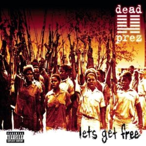 Let’s Get Free, disco de estreia do Dead Prez  completa 21 anos.