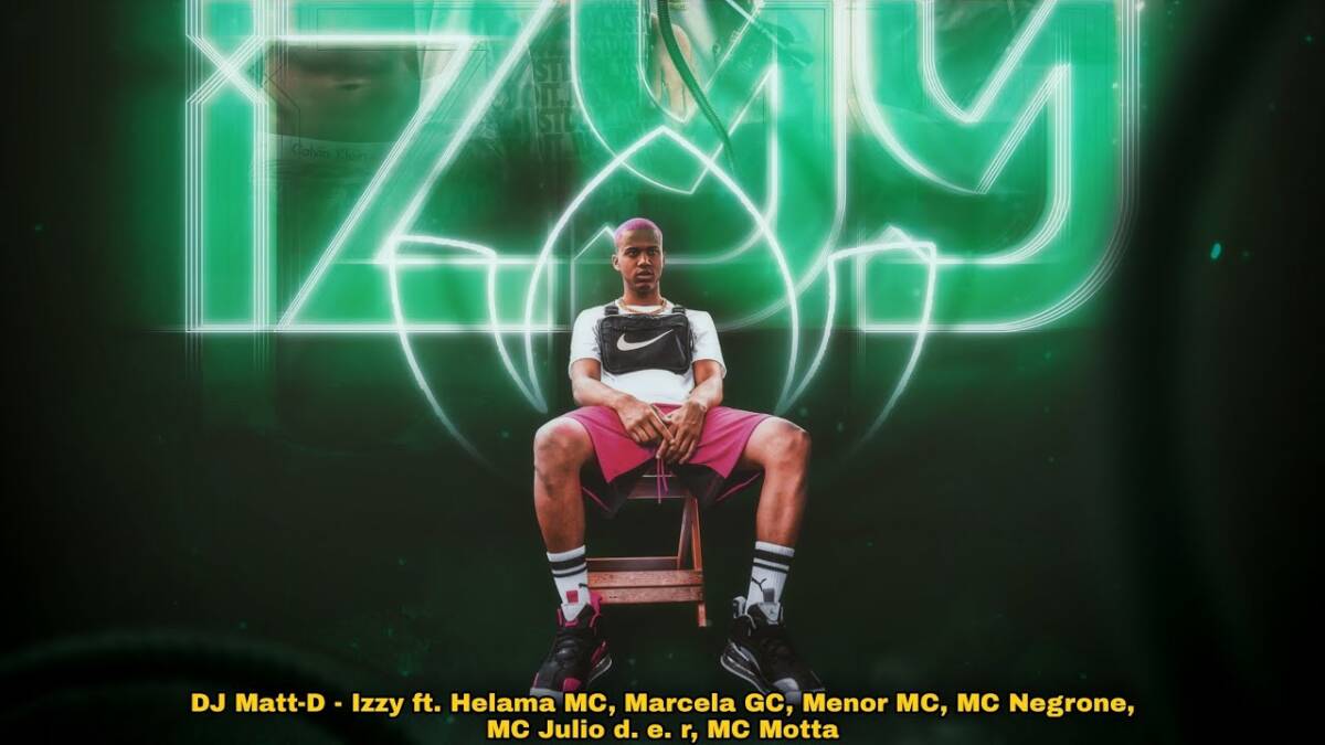 DJ Matt-D lança o video clipe de “Izyy ” com várias participações.