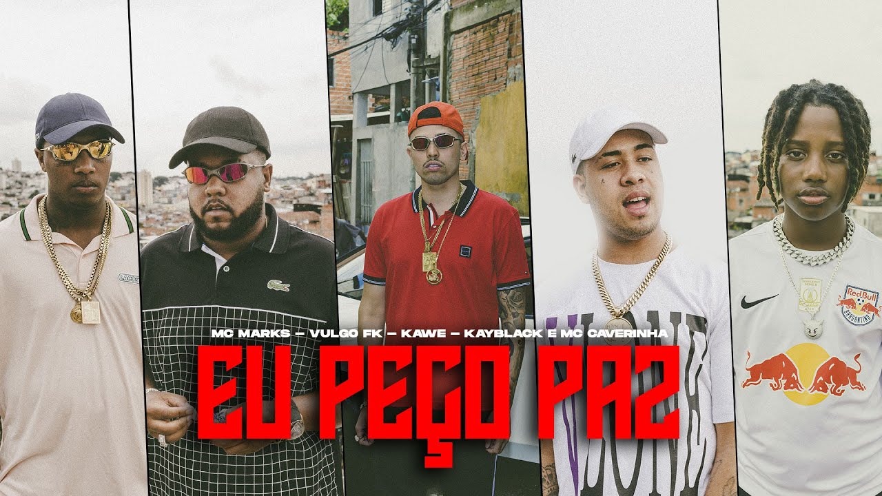 MC Marks, Vulgo FK, Kawe, Kayblack e MC Caverinha reunidos em “Eu Peço Paz”.