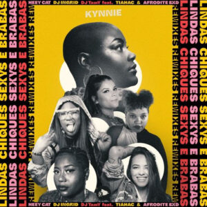 Kynnie lança EP com três remixes de ‘’Linda, Chique, Sexy & Braba’’; música reforça mensagem de empoderamento feminino