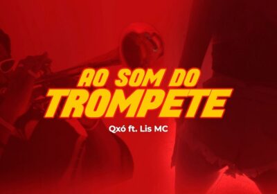 Qxó lança seu novo single “Ao Som do Trompete”  com participação de Lis Mc