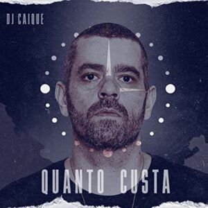 DJ Caique lança seu novo álbum “Quanto Custa” com diversas participações e um filme