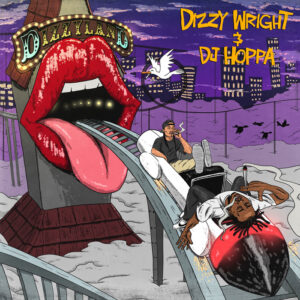 Dizzy Wright & DJ Hoppa apresentam a  ‘Dizzyland’ em novo álbum