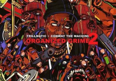 CONWAY THE MACHINE E TRILLMATIC REUP ESTÃO JUNTOS NO PROJETO ‘ORGANIZED GRIME 2’