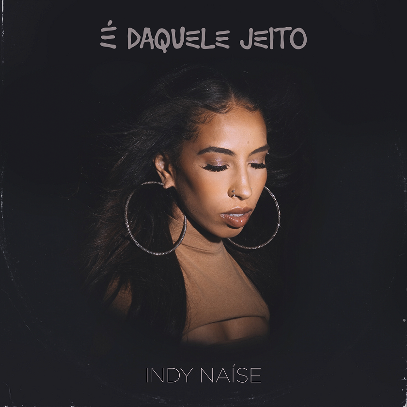 Indy Naíse lança seu novo single  “É Daquele Jeito”