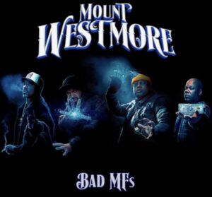 Chegou as ruas o álbum “Bad MF’s”  do supergrupo Mount Westmore com Snoop Dogg, Ice Cube, E-40 & Too Short