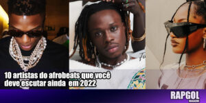 10 artistas do afrobeats que você deve escutar ainda  em 2022