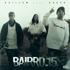 Raillow lança o clipe “Bairro do 15”, com participação do MC acreano Dhoug