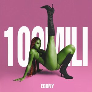 Ebony lança o som “100MILI ” com produção de Larinhx