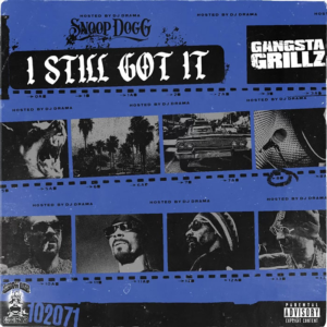 Snoop Dogg & DJ Drama juntos na mixtape ‘Gangsta Grillz: I Still Got It’