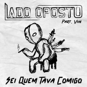 Lado Oposto lança seu novo single “Sei Quem Tava Comigo” com participação de Viin