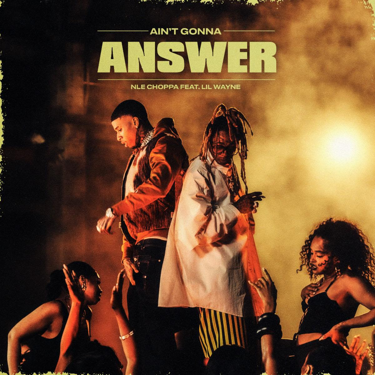 NLE Choppa e Lil Wayne se conectam para o single “Ain’t Gonna Answer”