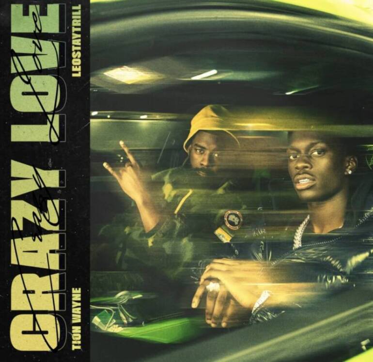 Tion Wayne e LeoStayTrill lançam “Crazy Love”